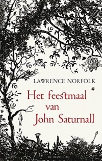 Lawrence Norfolk - Het feestmaal van John Saturnall