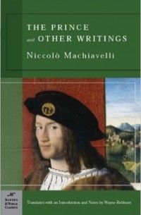 Niccolo Machiavelli - The Prince and Other Writings