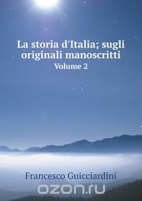  - La storia d'Italia; sugli originali manoscritti