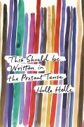 Helle Helle - This Should Be Written in the Present Tense