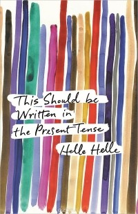 Helle Helle - This Should Be Written in the Present Tense