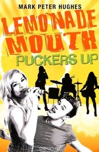 Марк Питер Хьюз - Lemonade Mouth Puckers Up