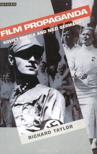 Richard Taylor - Film Propaganda: Soviet Russia and Nazi Germany