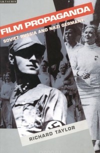 Richard Taylor - Film Propaganda: Soviet Russia and Nazi Germany