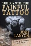 Josh Lanyon - The Boy with the Painful Tattoo