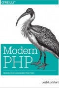Джош Локхарт - Modern PHP: New Features and Good Practices