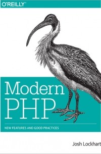 Джош Локхарт - Modern PHP: New Features and Good Practices