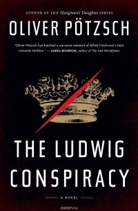 Oliver Pötzsch - The Ludwig Conspiracy