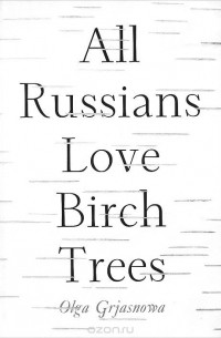 All Russians Love Birch Trees