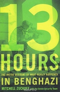 Митчелл Зукофф - 13 Hours: The Inside Account of What Really Happened In Benghazi