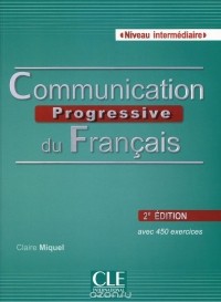 Claire Miquel - Communication progressive du Francais: Avec 450 exercices (+ CD)
