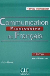 Claire Miquel - Communication progressive du Francais: Avec 450 exercices (+ CD)