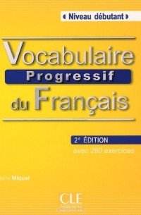 Claire Miquel - Vocabulaire progressif du francais (+ CD)