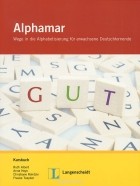  - Alphamar: Wege in die Alphabetisierung fur Erwachsene Deutschlernende: Kursbuch (+ CD-ROM)