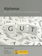  - Alphamar: Wege in die Alphabetisierung fur erwachsene Deutschlernende: Methodenhandbuch