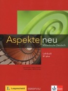  - Aspekte neu Mittelstufe Deutsch: Lehrbuch B1 plus