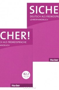 Зихер что это. Немецкий язык Deutsch als 2.Fremdsprache. Sicher b2.2 Lehrerhandbuch ответы. Sicher b2.2. Als в немецком.