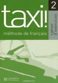 Laure Hutchings - Taxi! 2: Methode de francais: Cahier d'exercices