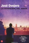 Jose Ovejero - La invencion del amor