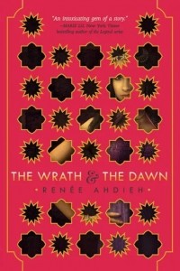 Renee Ahdieh - The Wrath and the Dawn