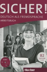  - Sicher! B2: Deutsch als Fremdsprache: Arbeitsbuch: Lektion 1-12 (+ CD)