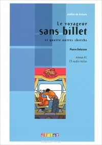 Pierre Delaisne - Atelier de lecture: Le voyageur sans billet: Et quatre autres sketchs: Niveau A1 (+ CD)