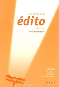  - Le nouvel edito: Niveau B2: Guide pedagogique