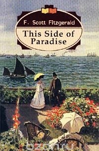 Фрэнсис Скотт Кей Фицджеральд - This Side of Paradise