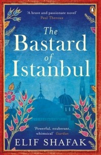 Elif Shafak - The Bastard of Istanbul