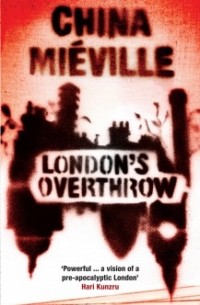 China Mieville - London's Overthrow