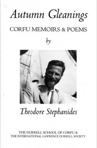 Theodore Stephanides - Autumn Gleanings: Corfu Memoirs and Poems