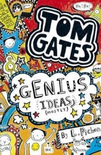 Лиз Пичон - Tom Gates. Genius Ideas (Mostly)