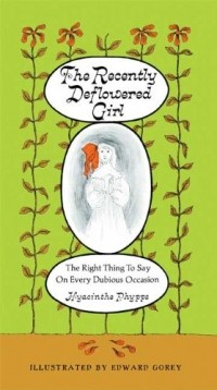  - The Recently Deflowered Girl: The Right Thing to Say on Every Dubious Occasion