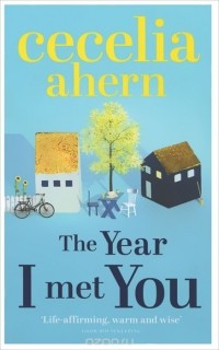 Cecelia Ahern - The Year I Met You