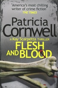 Patricia Cornwell - Flesh and Blood