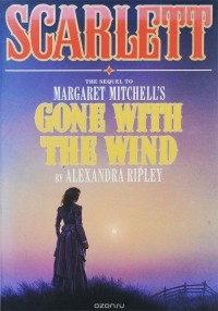 Александра Рипли - Scarlett: The Sequel to Margaret Mitchell's "Gone With the Wind"
