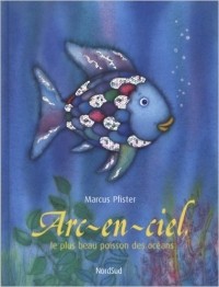 Marcus Pfister - Arc-en-ciel: le plus beau poisson des oceans