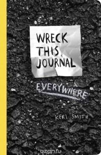 Кери Смит - Wreck This Journal Everywhere