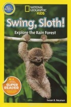 Susan B. Neuman - Swing Sloth!: Explore the Rain Forest