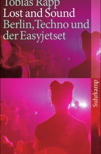 Lost and Sound: Berlin, Techno und der Easyjetset