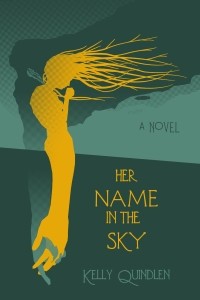 Kelly Quindlen - Her Name in the Sky
