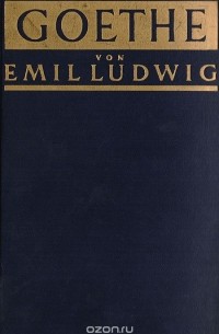Эмиль Людвиг - Goethe. Geschichte eines Menschen