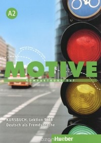  - Motive A2: Kompaktkurs DaF: Kursbuch Lektion 9-18