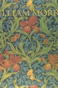Уильям Моррис - The Designs of William Morris