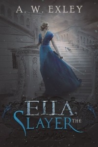 A.W. Exley - Ella, The Slayer