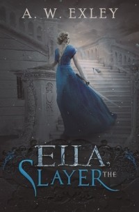 A.W. Exley - Ella, The Slayer