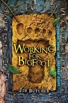 Jim Butcher - Working for Bigfoot (сборник)