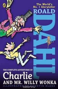Роальд Даль - The Complete Adventures of Charlie and Mr. Willy Wonka (сборник)