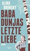 Alina Bronsky - Baba Dunjas letzte Liebe