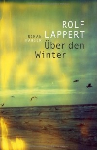 Rolf Lappert - Über den Winter